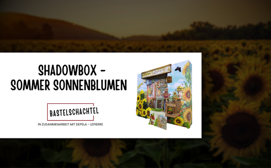 Shadowbox - Sommer Sonnenblumen - Eine Shadowbox selber herstellen