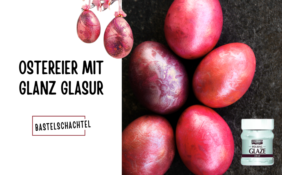 Ostereier mit Glanz Glasur - Bastelschachtel