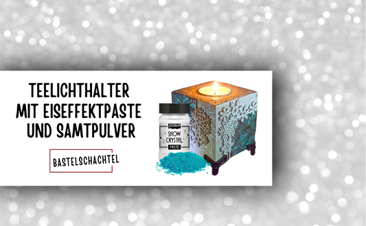 Teelichthalter mit Eiseffektpaste und Samtpulver - Bastelschachtel